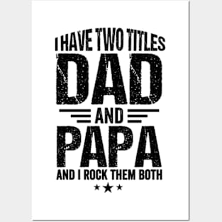 I have two titles dad and Papa and I rock them both Fathers day Posters and Art